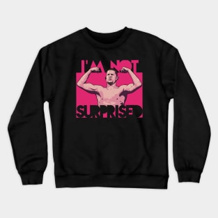 i'm not surprised Crewneck Sweatshirt